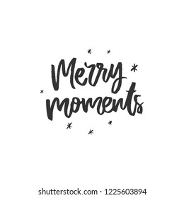 Vector hand written greeting card - Merry moments. Holiday typographic banner