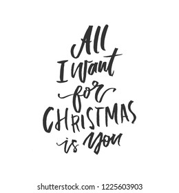 Vector hand written greeting card - All I want for Christmas is you. Holiday typographic banner