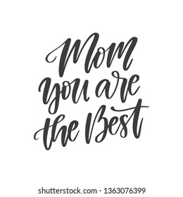 Vector hand written greeting card - Mom you are the Best. Calligraphic poster, Mother's day design