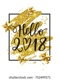 Vector hand written Hello 2018 phrase with realistic golden stars and glitter. New Year card. Holiday poster template with golden paint texture.
