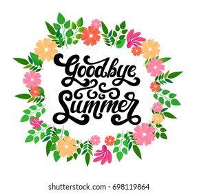 Vector hand written lettering Goodbye Summer  text with flower wreath. Vector calligraphy isolated on the background. Fun brush ink typography for photo overlay,t-shirt print, flyer, decore elements