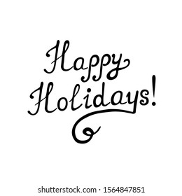Vector hand written lettering Happy Holidays. Design for greeting cards, invitations, logos, stickers and posters.