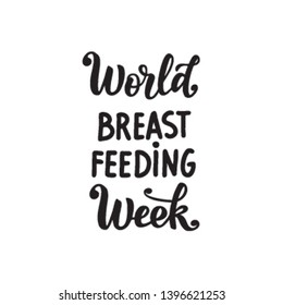Vector Hand written lettering quote World breastfeeding Week. A Concept for Breastfeeding event for baby's health support and motherhood. On an isolated white background.