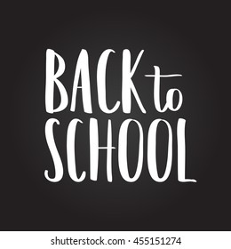 Vector hand written lettering quote. Modern calligraphy phrase. Back to school. White chalk on chalkboard.