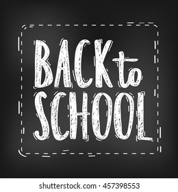 Vector hand written lettering quote. Modern calligraphy phrase. Back to school. White chalk on blackboard background.