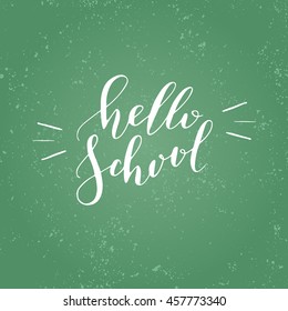 Vector hand written lettering quote. Modern calligraphy phrase. Hello school.