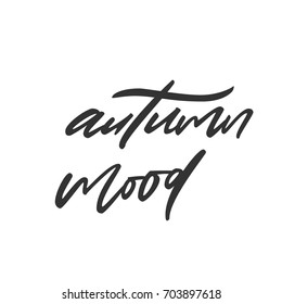 Vector hand written lettering quote Autumn Mood. Modern calligraphy phrase. Vector calligraphy image. Hand drawn lettering poster, typography card.