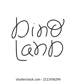 Vector hand written monoline lettering baby text Dino Land. Scandinavian Quote for banner, poster and sticker concept. Icon message phrase isolated. Calligraphic simple logo illustration.