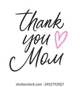 Vector hand written Mother's day greeting card. Thank you Mom calligraphy with pink heart isolated on white background