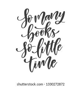 Vector hand written motivational and inspirational quote - So many books So little time. Calligraphic poster