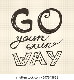 Vector hand written motto "go your own way" on old paper background