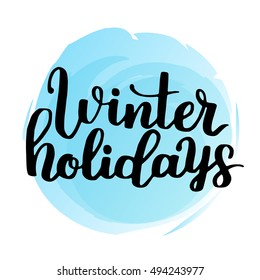 Vector hand written phrase about winter. Lettering with watercolor circle on white isolated background. Black ink quote for your design.