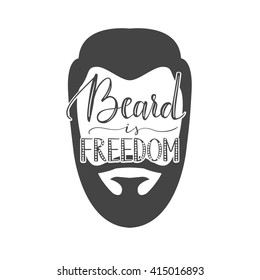 Vector hand written quote "Beard is freedom". Trendy lettering, beard illustration, grunge texture.