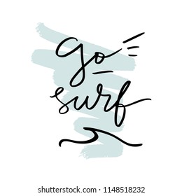 Vector hand written quote, lettering label, phrase. "Go surf" text. Stylish inscription for poster, postcard, t-shirt. 