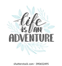 Vector hand written quote "Life is an adventure". T-shirt, poster, card design. Trendy lettering.