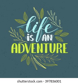 Vector hand written quote "Life is an adventure". T-shirt, poster, card design. Trendy lettering.