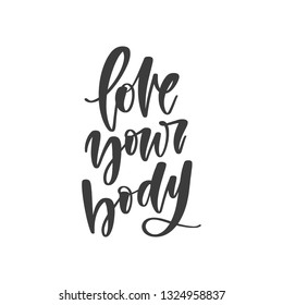 Vector hand written quote - Love your body. Motivational and inspirational poster