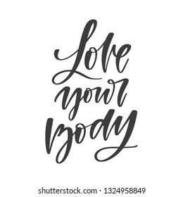 Vector hand written quote - Love your body. Motivational and inspirational poster