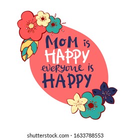 Vector hand written quote Mom is happy everyone is happy . T-shirt, poster, mother's day card design. Trendy lettering. Yellow black