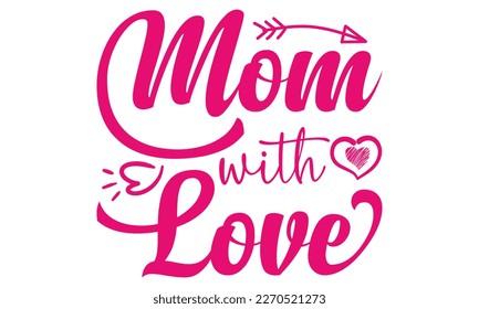 Cita escrita a mano del vector con la frase "Mamá con amor". Ilustración del vector de diseño de camisetas. Camiseta, afiche, diseño de la tarjeta de la madre. Grabado a la moda.