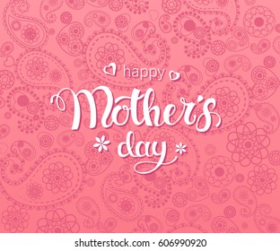 Vector hand written trendy lettering on pink paisley pattern. Mother's day greeting poster design. Typographical design for Mother's Day.