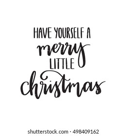 Vector hand written winter phrase - Have yourself a merry little christmas. Black calligraphy poster isolated on white background. Great print for your design