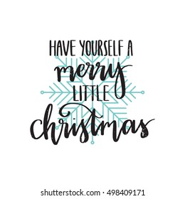 Vector hand written winter phrase - Have yourself a merry little christmas. Black calligraphy poster isolated on white background with blue snowflake. Great print for your design