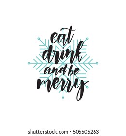 Vector hand written winter phrase - Eat Drink and be merry. Black calligraphy poster isolated on white background with blue snowflake. Great print for your design