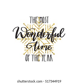 Vector hand written winter phrase - The most wonderful time of the year. Black calligraphy poster isolated on white background with golden glitter snowflake. Great print for your design