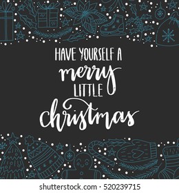 Vector hand written winter phrase - Have yourself a merry little christmas. White calligraphy poster isolated on black background with doodled christmas elements