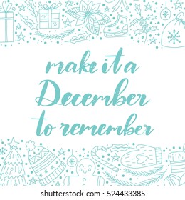 Vector hand written winter phrase - Make it a december to remember. Blue calligraphy poster isolated on white background with doodled christmas elements
