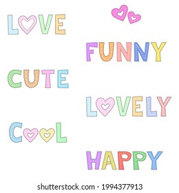Vector - Hand written word, phrase, speech. Love, Funny, Cute, Lovely, Cool, Happy in colorful. Can be use decorate any web, card, sticker, print, scrapbook. Cartoon style.