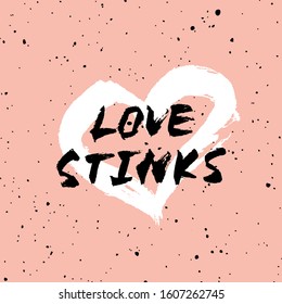 Vector handdrawn anti valentine's day card. Brush lettering funny quote "love stinks" and white  heart on pink  background. 