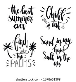 Vector hand-drawn black-white set with summer lettering on a white background. Chill out. The best summer ever. Sand in my hair, salt in the air. Find me under the palms. Summer typography. Print.