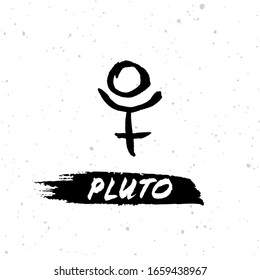 Vector handdrawn brush ink illustation of Pluto sign with lettering "Pluto". Horoscope signs, magic symbols, icons. Astrology concept for occult design.