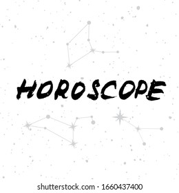 Vector handdrawn brush ink illustation of astrological constellations with lettering "horoscope" on starry sky. Astrology concept for occult design. Print, poster template