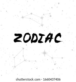 Vector handdrawn brush ink illustation of astrological constellations with lettering "Zodiac" on starry sky. Astrology concept for occult design. Print, poster template