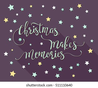 Vector handdrawn Christmas lettering. Christmas Makes Memories.