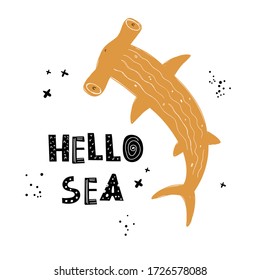 Vector hand-drawn color children's illustration, poster, print with a cute hammerhead shark and lettering Hello sea in Scandinavian style on a white background. Cute baby animals. Sealife. Shark. 
