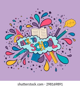 Vector hand-drawn colorful doodle illustration with pens, pencils, rulers, book, dots, drops, stars. Back to school