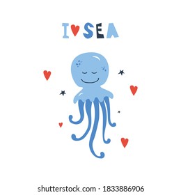 Vector handdrawn cute illustration of octopus with hearts and stars and i love sea phrase. Concept for kids design, cute cartoon character for children poster. Funny sea creature