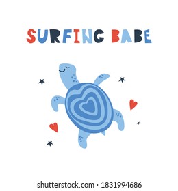 Vector handdrawn cute illustration of turtle with hearts and stars and surfing babe phrase. Concept for kids design, cute cartoon character for children poster. Funny sea creature