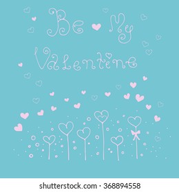 Vector hand-drawn greeting card with Valentine's Day symbols. Set  with  original hand drawn phrase Be my Valentine, ornament and heart. On a blue background