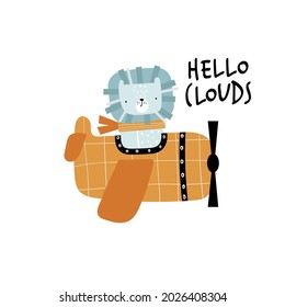 Vector hand-drawn illustration of a cute funny lion flying in an airplane and text. Animal pilots. Hello clouds lettering. Greeting card, print, poster design for kids. Trendy scandinavian character.