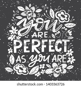 Vector handdrawn illustration with hand-lettering.You are perfect as you are. Inspirational quote. Girl power, Body positive.