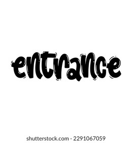 Vector handdrawn illustration. Lettering phrases Entrance. Warning phrase, poster