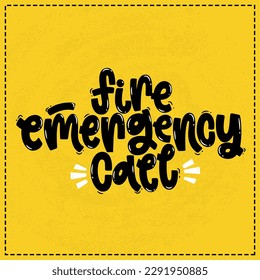 Vector handdrawn illustration. Lettering phrases Fire emergency call. Warning phrase, poster