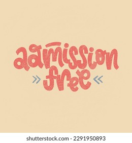 Vector handdrawn illustration. Lettering phrases Admission free. Warning phrase, poster