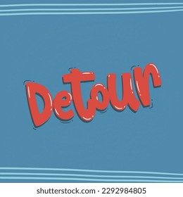 Vector handdrawn illustration. Lettering phrases Detour. Warning phrase, poster