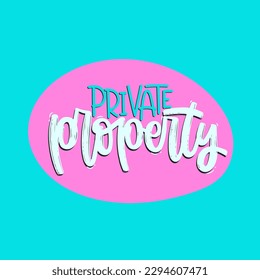Vector handdrawn illustration. Lettering phrases Private property. Warning phrase, poster